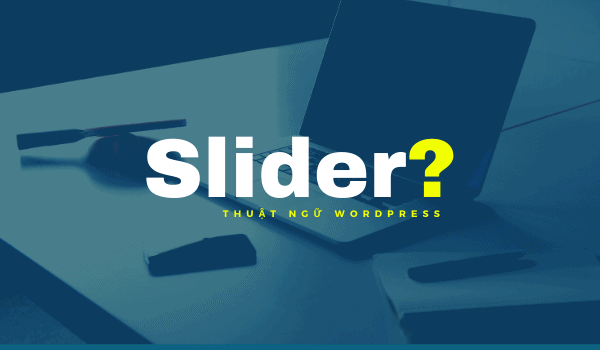 Slider là gì? Những Plugin Slider trong webiste phổ biến hiện nay
