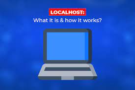 Localhost là gì? Cách thức hoạt động của localhost như thế nào?